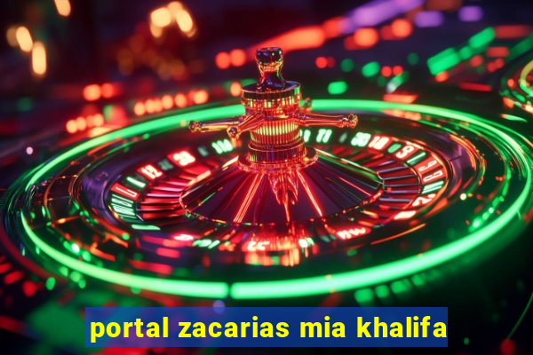 portal zacarias mia khalifa